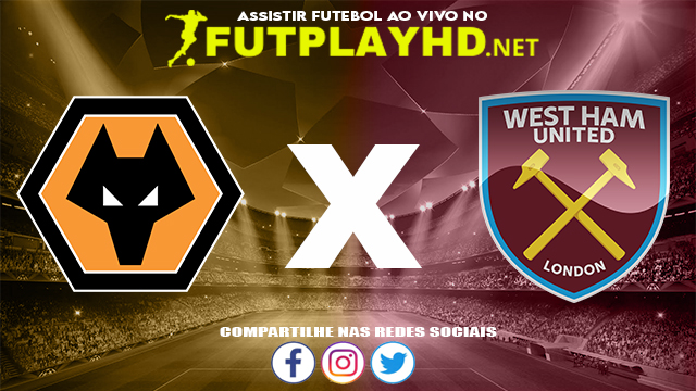 Assistir Wolverhampton X West Ham AO VIVO Online 20/11/2021