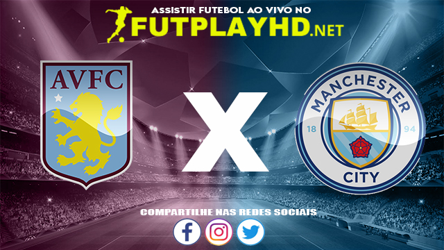 Assistir Aston Villa X Manchester City AO VIVO Online 01/12/2021