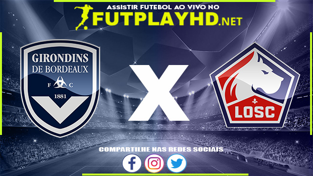 Assistir Bordeaux X Lille AO VIVO Online 22/12/2021