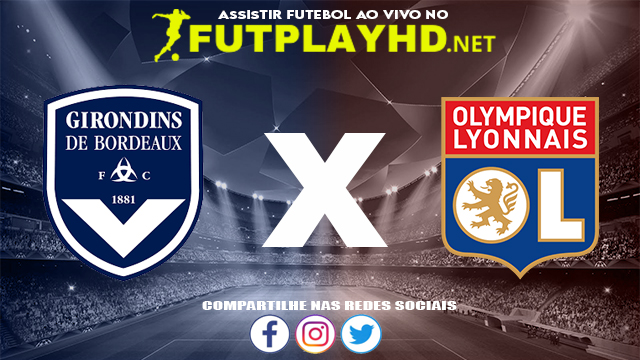 Assistir Bordeaux X Lyon AO VIVO Online 05/12/2021