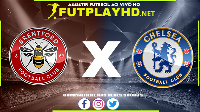 Assistir Brentford X Chelsea AO VIVO Online 22/12/2021