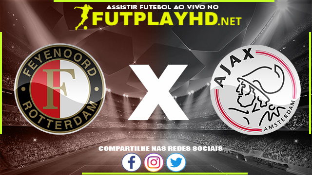 Assistir Feyenoord X Ajax AO VIVO Online 19/12/2021