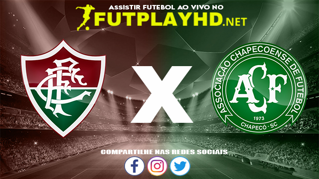 Assistir Fluminense X Chapecoense AO VIVO Online 09/12/2021