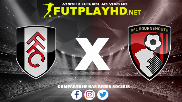 Assistir Fulham X Bournemouth AO VIVO Online 03/12/2021