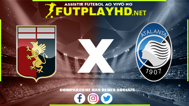 Assistir Genoa X Atalanta AO VIVO Online 21/12/2021