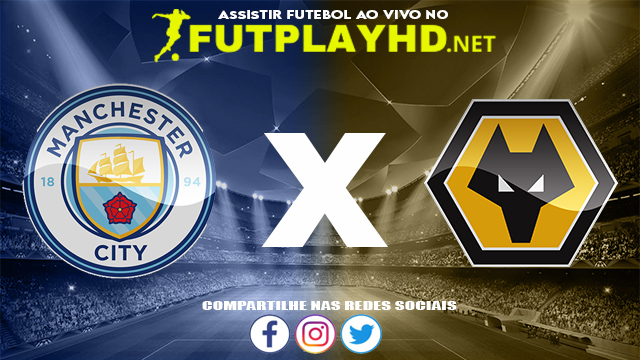 Assistir Manchester City X Wolverhampton AO VIVO Online 11/12/2021