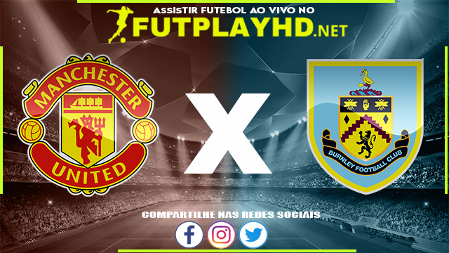 Assistir Manchester United X Burnley AO VIVO Online 30/12/2021