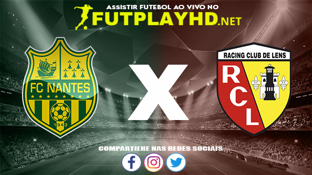 Assistir Nantes X Lens AO VIVO Online 10/12/2021