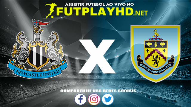 Assistir Newcastle X Burnley AO VIVO Online 04/12/2021