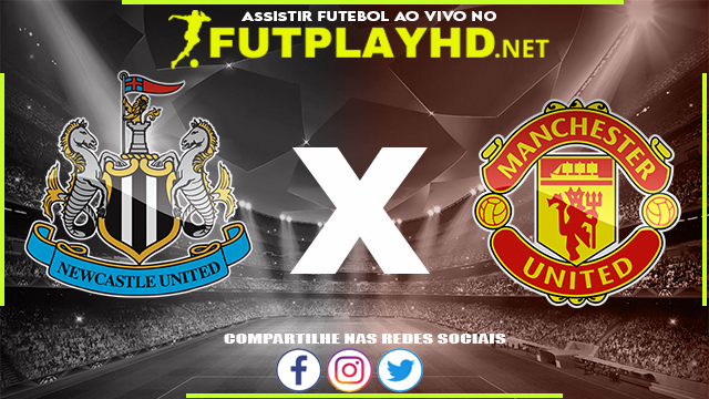 Assistir Newcastle X Manchester United AO VIVO Online 27/12/2021