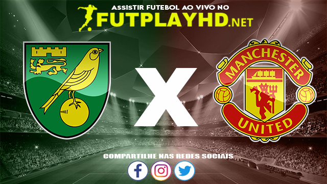 Assistir Norwich X Manchester United AO VIVO Online 11/12/2021