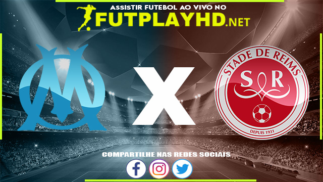 Assistir Olympique Marseille X Reims AO VIVO Online 22/12/2021