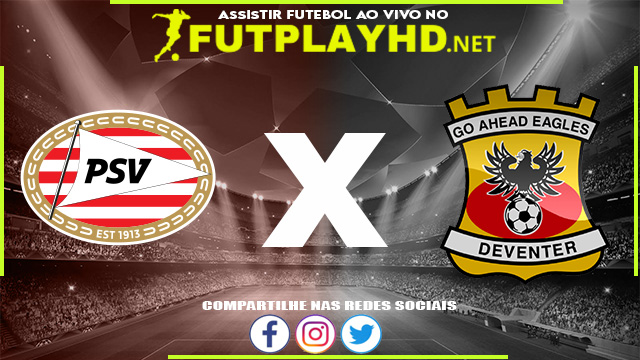 Assistir PSV X Go Ahead Eagles AO VIVO Online 23/12/2021