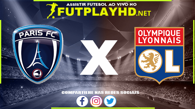 Assistir Paris FC X Lyon AO VIVO Online 17/12/2021