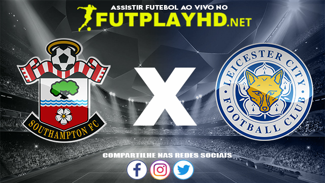 Assistir Southampton X Leicester AO VIVO Online 01/12/2021