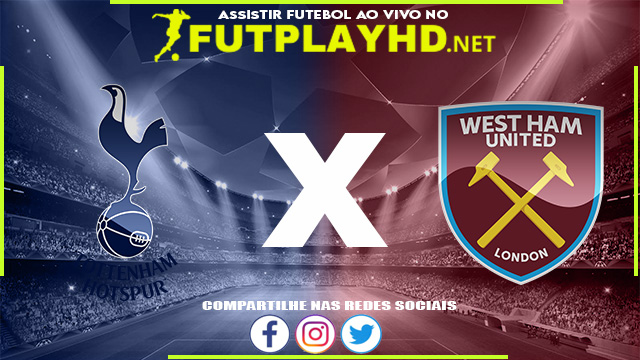 Assistir Tottenham X West Ham AO VIVO Online 22/12/2021