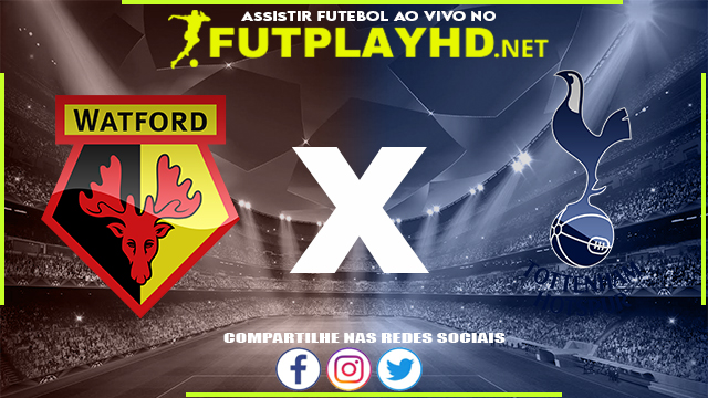 Assistir Watford X Tottenham AO VIVO Online 01/01/2022