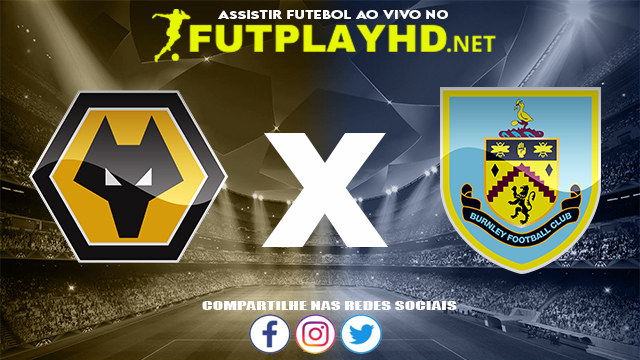 Assistir Wolverhampton X Burnley AO VIVO Online 01/12/2021