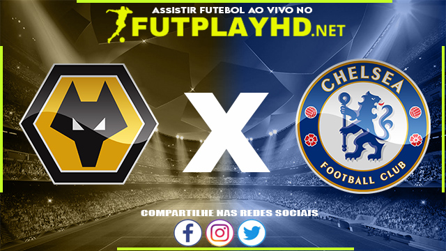 Assistir Wolverhampton X Chelsea AO VIVO Online 19/12/2021