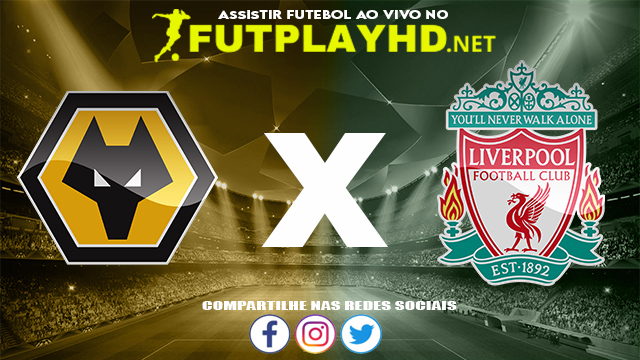 Assistir Wolverhampton X Liverpool AO VIVO Online 04/12/2021