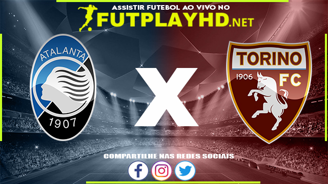 Assistir Atalanta X Torino AO VIVO Online 06/01/2022