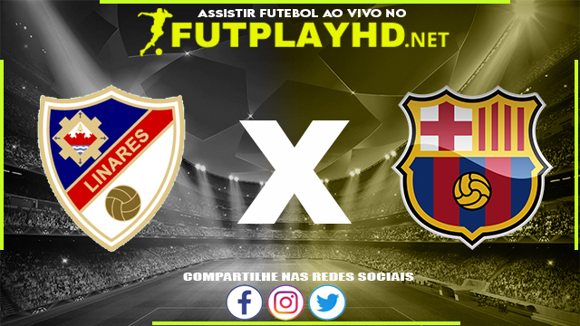 Assistir Linares Deportivo X Barcelona AO VIVO Online 05/01/2022