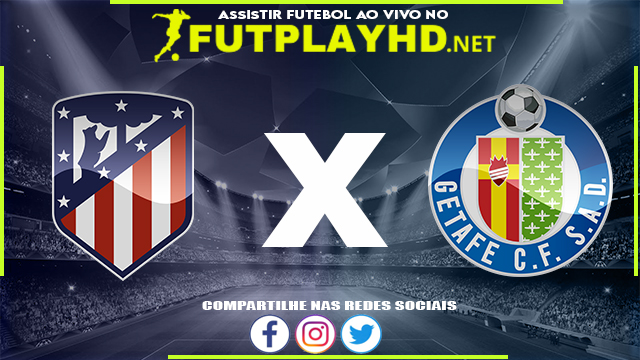 Assistir Atlético Madrid X Getafe AO VIVO Online 12/02/2022