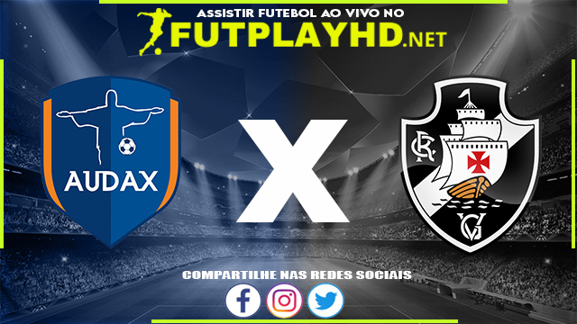 Assistir Audax X Vasco AO VIVO Online 20/02/2022