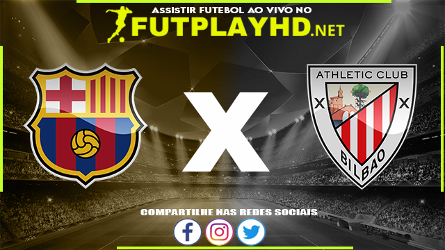 Assistir Barcelona X Athletic Bilbao AO VIVO Online 27/02/2022