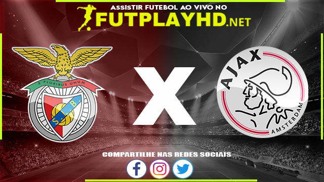 Assistir Benfica X Ajax AO VIVO Online 23/02/2022