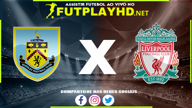 Assistir Burnley X Liverpool AO VIVO Online 13/02/2022