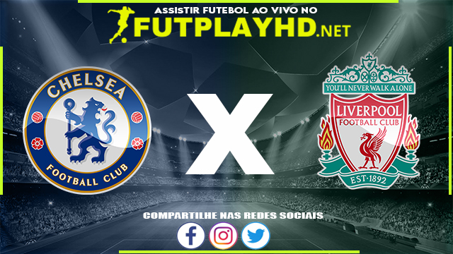 Assistir Chelsea X Liverpool AO VIVO Online 27/02/2022