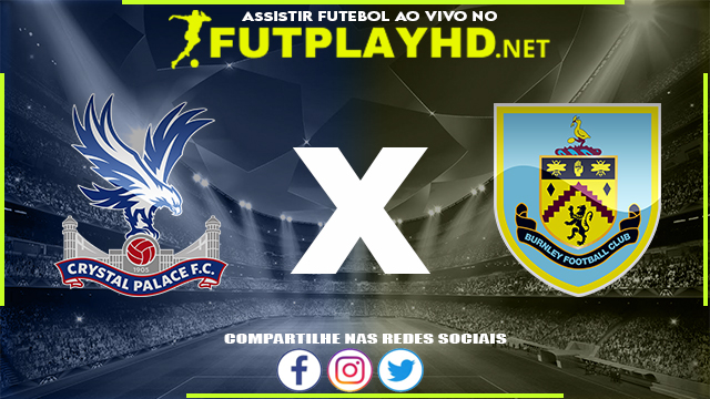 Assistir Crystal Palace X Burnley AO VIVO Online 26/02/2022