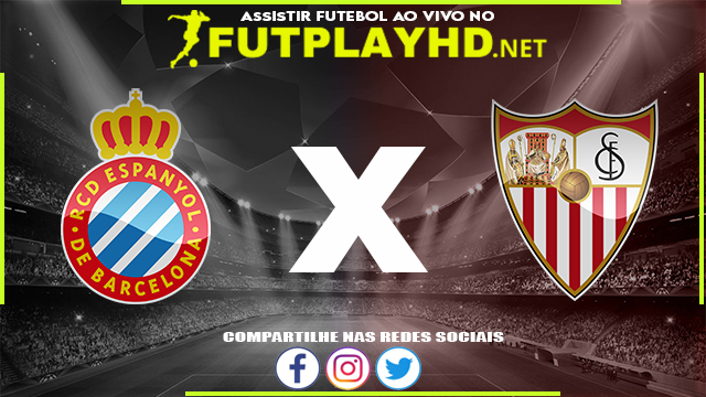 Assistir Espanyol X Sevilla AO VIVO Online 20/02/2022