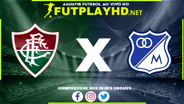 Assistir Fluminense X Millonarios AO VIVO Online 01/03/2022