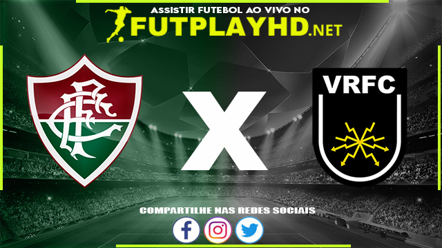 Assistir Fluminense X Volta Redonda AO VIVO Online 19/02/2022