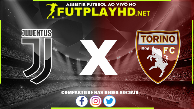 Assistir Juventus X Torino AO VIVO Online 18/02/2022