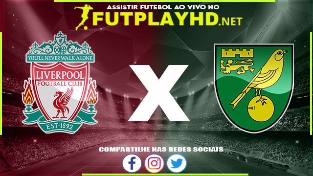 Assistir Liverpool X Norwich AO VIVO Online 19/02/2022