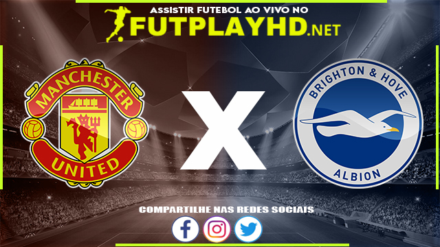 Assistir Manchester United X Brighton AO VIVO Online 15/02/2022