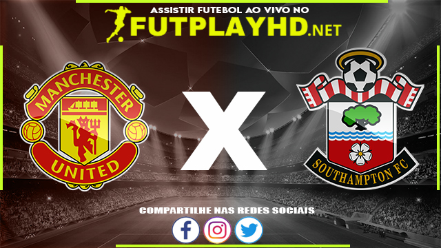 Assistir Manchester United X Southampton AO VIVO Online 12/02/2022