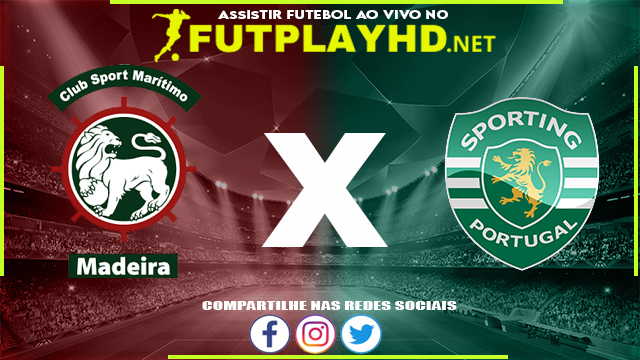 Assistir Marítimo X Sporting AO VIVO Online 26/02/2022