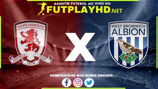 Assistir Middlesbrough X West Brom AO VIVO Online 22/02/2022