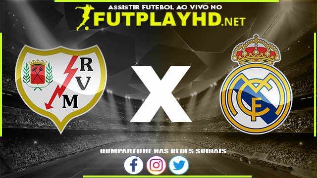 Assistir Rayo Vallecano X Real Madrid AO VIVO Online 26/02/2022