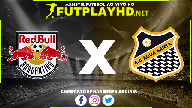 Assistir Red Bull Bragantino X Água Santa AO VIVO Online 17/02/2022