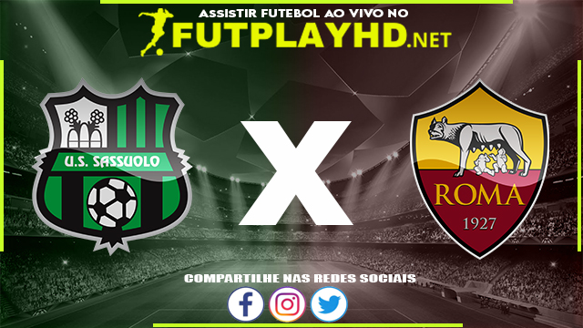 Assistir Sassuolo X Roma AO VIVO Online 13/02/2022