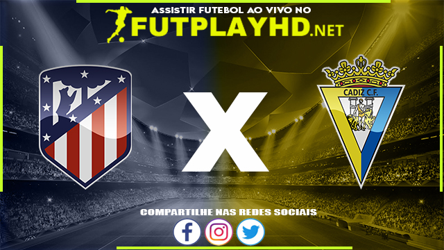 Assistir Atlético Madrid X Cadiz AO VIVO Online 11/03/2022