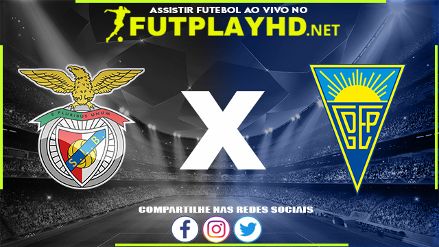 Assistir Benfica X Estoril AO VIVO Online 20/03/2022