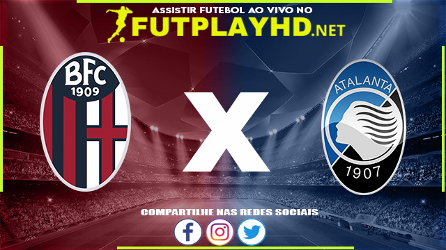 Assistir Bologna X Atalanta AO VIVO Online 20/03/2022