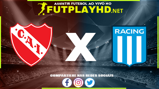 Assistir Independiente X Racing AO VIVO Online 19/03/2022