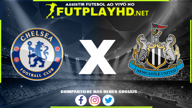 Assistir Chelsea X Newcastle AO VIVO Online 13/03/2022